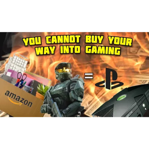You Can't Buy Your Way Into Gaming Ep. 17