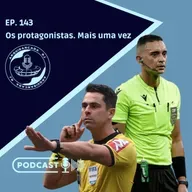 EP. 143 - Os protagonistas! Mais uma vez ... 