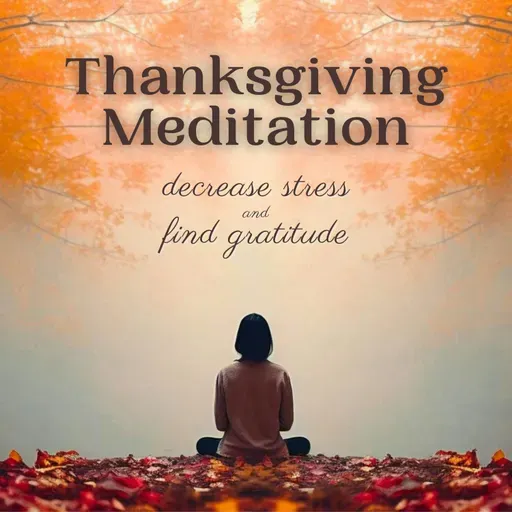 Guided Meditation for Thanksgiving (Relieve Stress, Be Grateful)