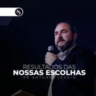 O resultado das nossas ESCOLHAS - Pr António Sergio | Videira Lisboa