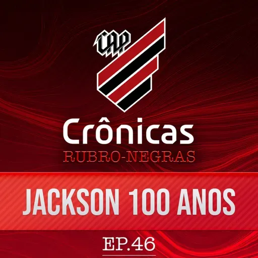 Crônicas rubro-negras #46 | O Centenário Jackson Nascimento