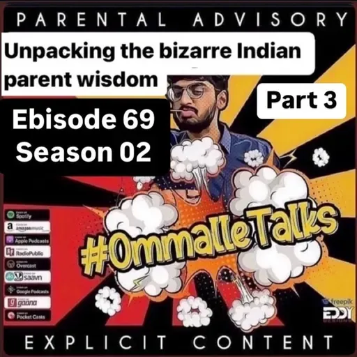 Unpacking the bizzare Indian parent wisdom Pt 3