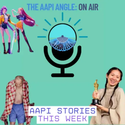 Episode 13.5: "AAPI Stories this Week - From the Oscars to St. Paul"