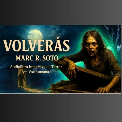   Volverás – Marc R. Soto | Audiolibro de terror con voz humana y sonido envolvente