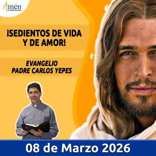 Evangelio De Hoy - 08 Marzo 2026 - Padre Carlos Yepes - Amen Comunicaciones