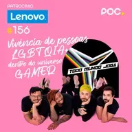 156: Vivência de pessoas LGBTQIA+ dentro do universo gamer