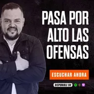 PASA POR ALTO LAS OFENSAS / GANANDO LA BATALLA