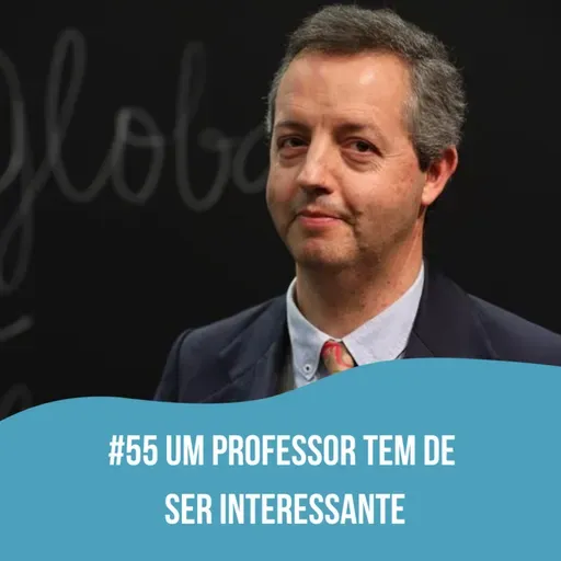 Faces da Educação - "Um Professor tem de Ser Interessante"