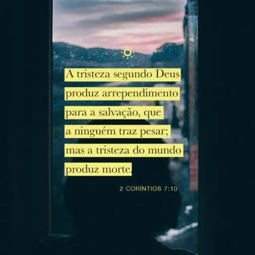 Que a tristeza pelo pecado se transforme em arrependimento, que o leva à salivação.