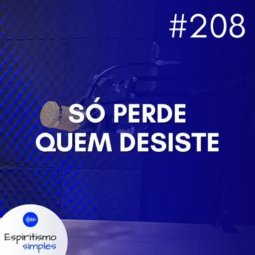 #208 - Só perde quem desiste