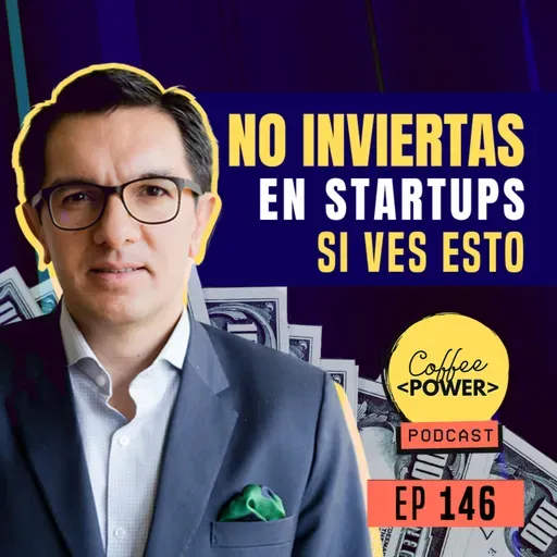 #146 - ¿Cuándo NO debes invertir en emprendimiento? (feat. Diego Parra Herrera)
