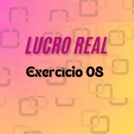 #Lucro Real - Exercício 8