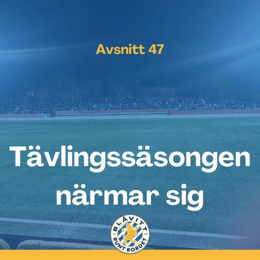 Blåvitt Runt Bordet #47 Tävlingssäsongen närmar sig