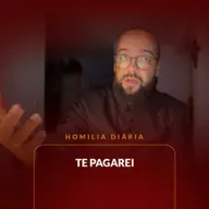 Homilia Diária - Te pagarei | 2025.11.03
