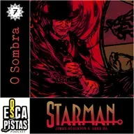 Os Escapistas – STARMAN #7: O SOMBRA