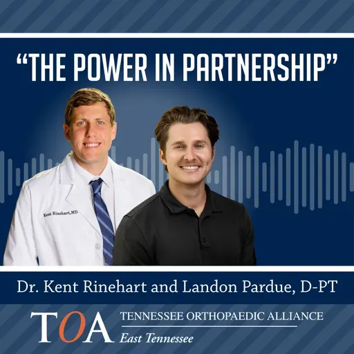 The Power of Partnership: Upper-Extremity Care with Kent Rinehart, MD & Landon Pardue
