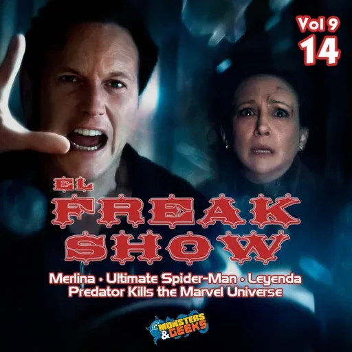 El FreakShow - Vol 9: Episodio 14 (El Conjuro 4: Últimos Ritos / Merlina / Predator kills the Marvel Universe / Leyenda)