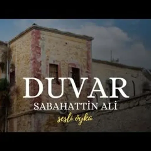 DUVAR   Sabahattin Ali (Sesli Öykü)