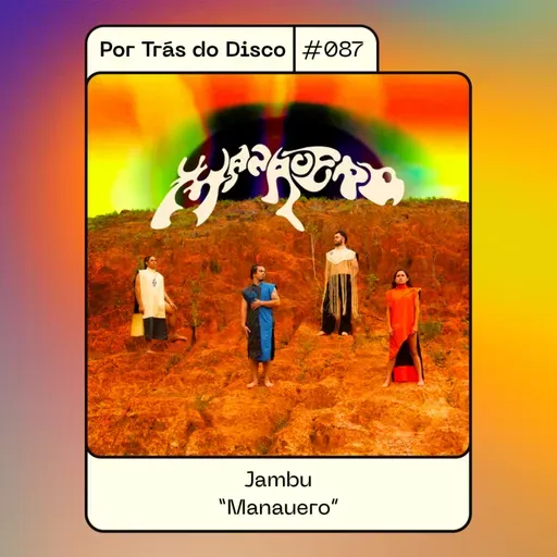 Por Trás do Disco #087 - Jambu: "Manauero"