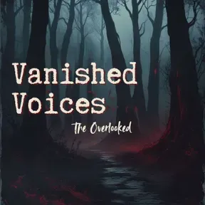 Vanished Voices, The Overlooked