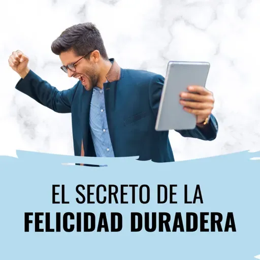 El secreto de la felicidad sostenible