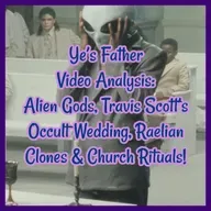 Ye’s Father Video Analysis: Alien Gods, Travis Scott’s Occult Wedding, Raelian Clones & Church Rituals!