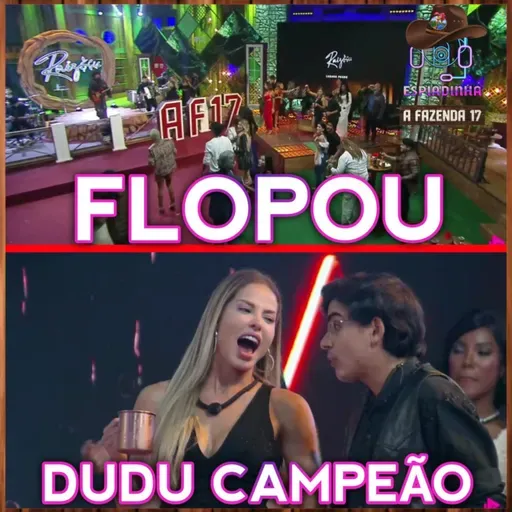 Festa Final FLOPOU + TODOS sabem que DUDU será CAMPEÃO + Paz entre Duda e Saory | A Fazenda 17