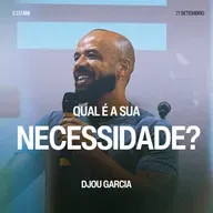 Qual é a Sua Necessidade? - Djou Garcia