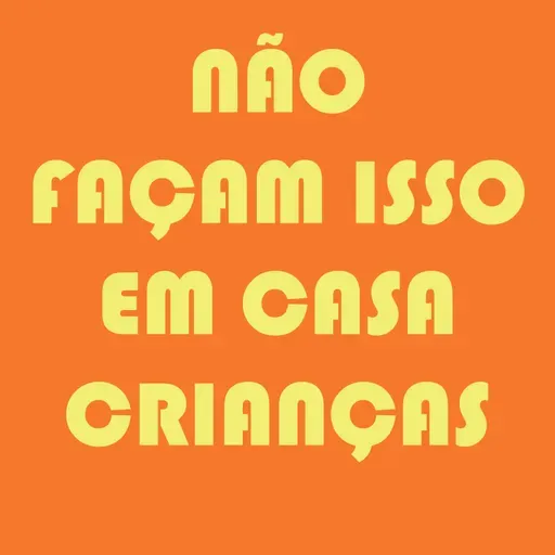 79 - Não façam isso em casa crianças