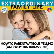 How to Parent Without Yelling (And Why Tantrums Stop)