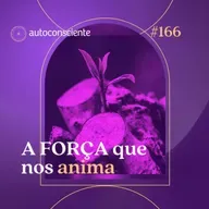 166. A Força que nos anima