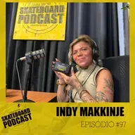 INDY MAKKINJE - Skateboard Podcast #97