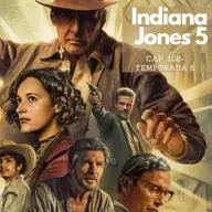 Cap 108| Indiana Jones y el dial del destino