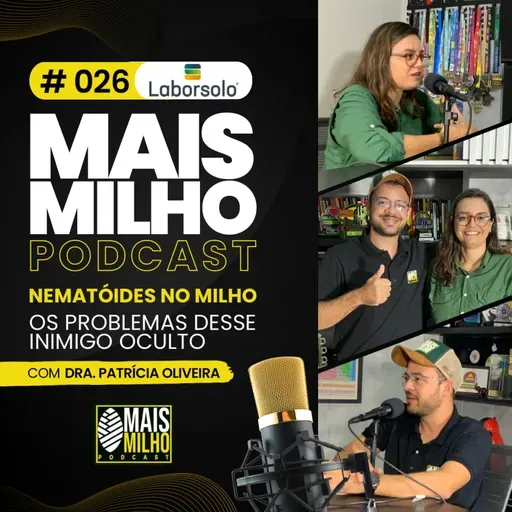 # 026 - NEMATÓIDES NO MILHO, OS PROBLEMAS DESSE INIMIGO OCULTO! - COM PATRÍCIA OLIVEIRA