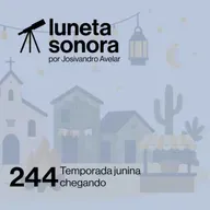 Luneta Sonora 244: Temporada junina chegando