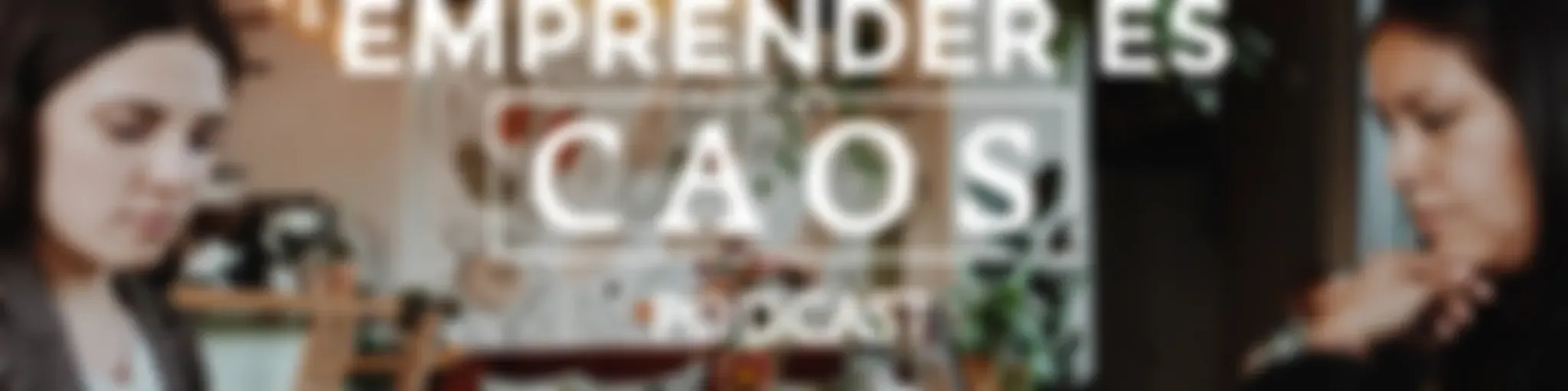 "EMPRENDER ES CAOS"
