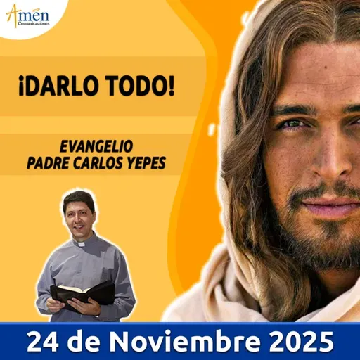 Evangelio De Hoy - 24 Noviembre 2025 - Padre Carlos Yepes
