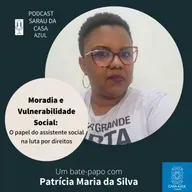 Episódio 73: Moradia e vulnerabilidade: O papel do assistente social na luta por direitos - Patrícia Maria da Silva