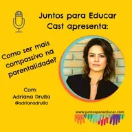 Como ser mais compassivo na parentalidade?