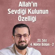 Allah'ın Sevdiği Kulunun Özelliği - 23. Söz 2. Mebhas 4. Nükte 2. Bölüm - Deizm Ve Vazife