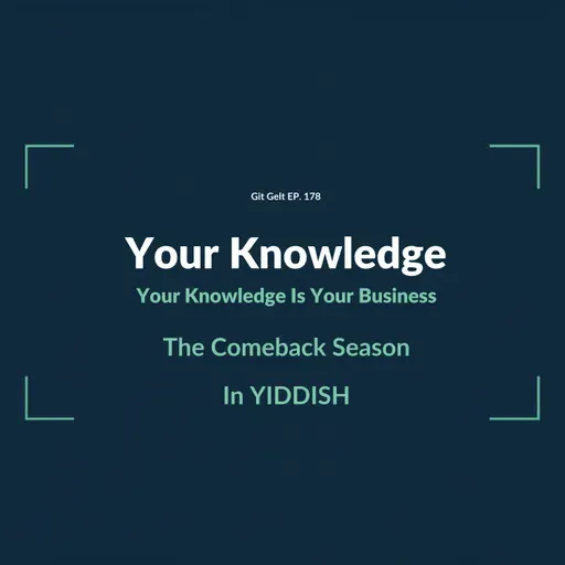 EP. 178 | Your Knowledge Is Your Business (Yiddish)
