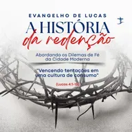 Vencendo tentações em uma cultura de consumo | Lucas 4.1-13