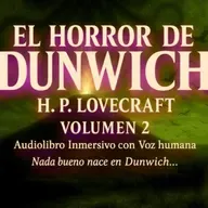 El horror de Dunwich (2) - Audiolibro de H.P. Lovecraft con voz humana - Episodio exclusivo para mecenas