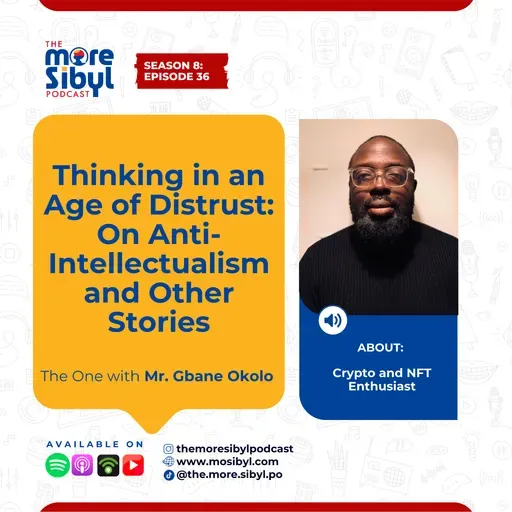 사유의 용기| Thinking in an Age of Distrust: On Anti-Intellectualism and Other Stories — The One with Mr. Gbane Okolo | Episode 36 (2025)