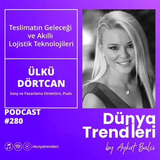 Teslimatın Geleceği ve Akıllı Lojistik Teknolojileri - Konuk: Pudo Satış ve Pazarlama Direktörü  Ülkü Dörtcan
