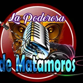 La poderosa de matamoros