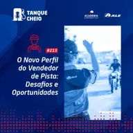 Episódio 213 - O Novo Perfil do Vendedor de Pista: Desafios e Oportunidades