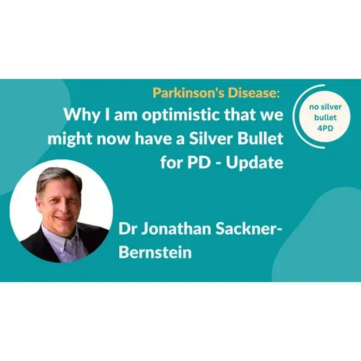 "Why I am optimistic that we might have a Silver Bullet for PD" - update by Dr. Sackner-Bernstein