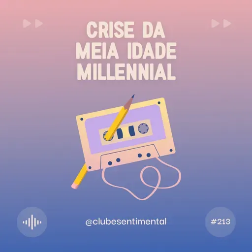 #213 - A crise da Meia Idade nos Millennials