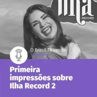 #87 - Erros, patadas e favoritos: Primeiras impressões do Ilha Record